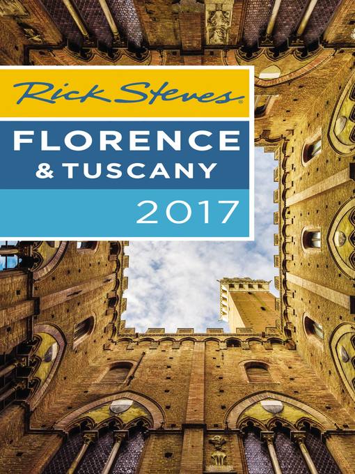 Title details for Rick Steves' Florence & Tuscany 2017 by Rick Steves - Available